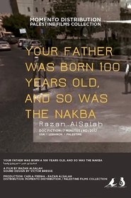 Poster Your Father Was Born 100 Years Old, and So Was the Nakba 2018