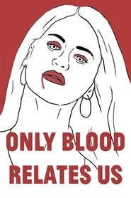 Only Blood Relates Us (2018)