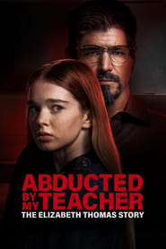 Abducted by My Teacher The Elizabeth Thomas Story (2023)