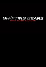 Shifting Gears With Aaron Kaufman Shifting Gears With Aaron Kaufman