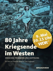 80 Jahre Kriegsende im Westen - Zwischen Trümmern und Hoffnung