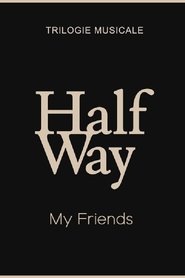 Poster My Friends - Halfway (1/3)