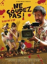 Ne coupez pas ! 2017 Streaming VF - Accès illimité gratuit