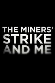 Poster The Miners' Strike and Me