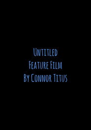 Untitled Feature Film By Connor Titus