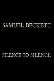 Samuel Beckett: Silence to Silence