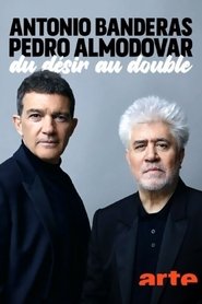 Antonio Banderas et Pedro Almodóvar : Du désir au double (2022)