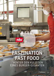 Faszination Fast Food - Hinter den Kulissen eines Burger-Giganten