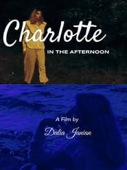 Guarda gratis Charlotte In The Afternoon (2021) Film HD 720P di qualità