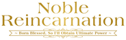 Noble Reincarnation: Born Blessed, So I'll Obtain Ultimate Power Logo