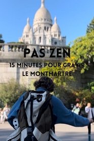 PAS ZEN - 15 minutes pour gravir le Montmartre (2024)