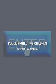 Police Protecting Children - Internet Paedophilia) Police Protecting Children - Internet Paedophilia (2004)
