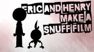 Eric and Henry Make a Snuff Film