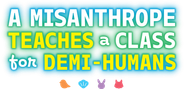 A Misanthrope Teaches a Class for Demi-Humans