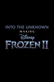 Into the Unknown: Making Frozen II Into the Unknown: Making Frozen II
