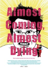 Watch Almost Coming, Almost Dying Full Movie Online 2017