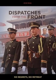 Dispatches from the Front - China: No Regrets, No Retreat streaming