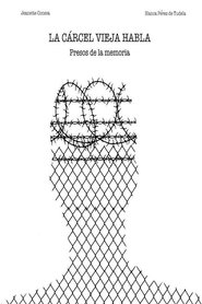 Poster for La cárcel vieja habla: presos de la memoria