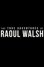 The True Adventures of Raoul Walsh постер