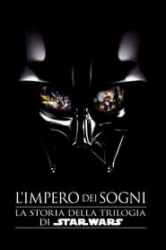 L’impero dei sogni: La storia della trilogia di Star Wars (2004)