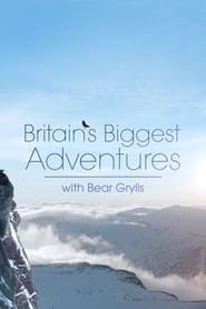 Britains Biggest Adventures with Bear Grylls постер