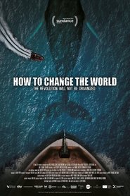 How to Change the World movie