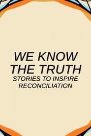 We Know the Truth: Stories to inspire reconciliation