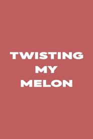 Affiche de Twisting My Melon