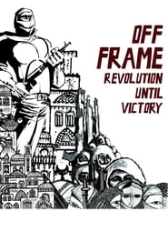 Poster Off Frame AKA Revolution Until Victory