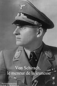 Les complices d'Hitler : Von Schirach, le meneur de la jeunesse