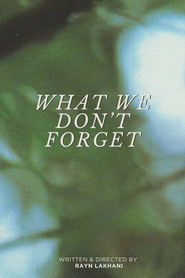What We Don’t Forget