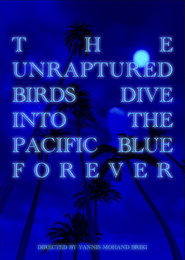 THE UNRAPTURED BIRDS DIVE INTO THE PACIFIC BLUE FOREVER