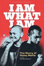 Poster I am What I am – The Story of Gipsy Mafia 2019