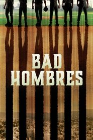 Bad Hombres (2020) Cliver HD - Legal - ver Online & Descargar