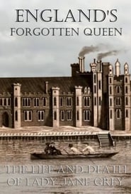 England's Forgotten Queen: The Life and Death of Lady Jane Grey poster