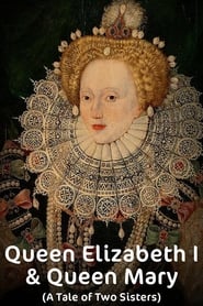 Queen Elizabeth I & Queen Mary (A Tale of Two Sisters)