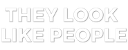 They Look Like People Logo