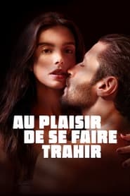 Film Au plaisir de se faire trahir en streaming