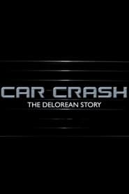 Poster Car Crash: The Delorean Story