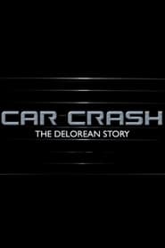 Poster Car Crash: The Delorean Story 2004
