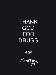 Thank God for Drugs