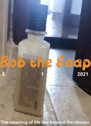 Bob the Soap (2021)