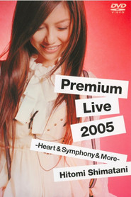 Premium Live 2005 -Heart&Symphony&More- (2005)