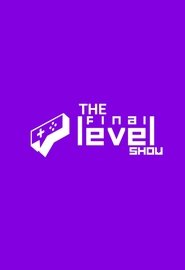 Poster The Final Level Show - FELIPE NETO - Season 1 Episode 7 : Episode 7 2019