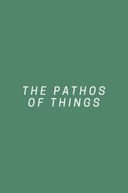 Poster The Pathos of Things 2018