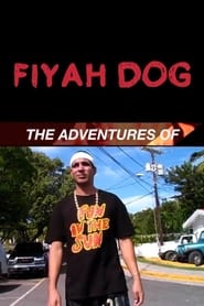 The Adventures of Fiyah Dog (2010)