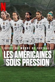 Voir Coupe du monde de football : Les Américaines sous pression serie en streaming