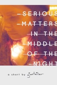 Serious Matters in the Middle of the Night