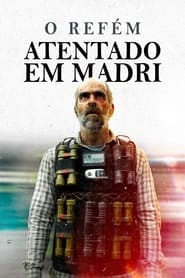 Assistir O Refém – Atentado em Madri Online HD