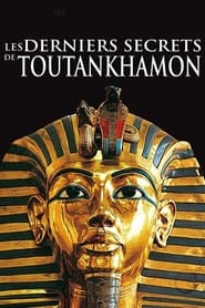 Les derniers secrets de Toutankhamon